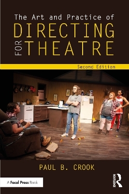 The Art and Practice of Directing for Theatre - Paul B. Crook