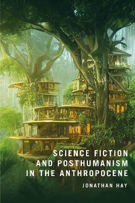 Science Fiction and Posthumanism in the Anthropocene - Dr Jonathan Hay