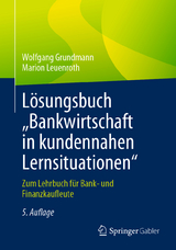 Lösungsbuch „Bankwirtschaft in kundennahen Lernsituationen" - Wolfgang Grundmann, Marion Leuenroth