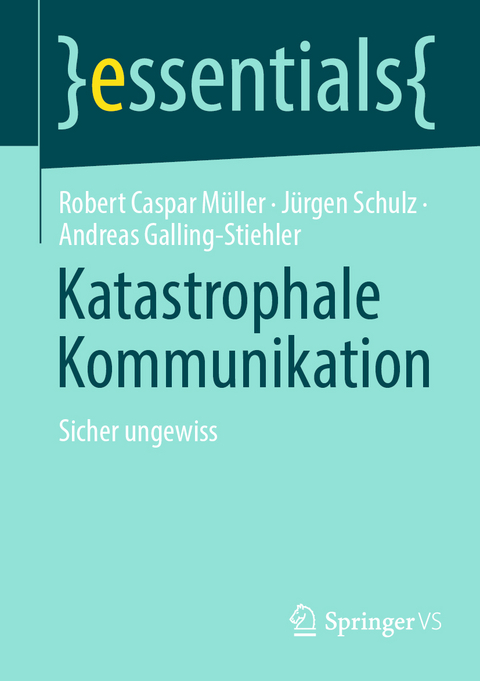 Katastrophale Kommunikation - Robert Caspar Müller, Jürgen Schulz, Andreas Galling-Stiehler