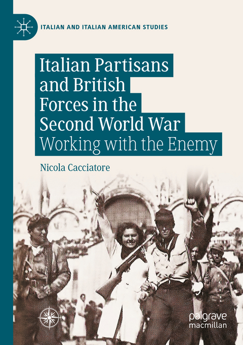 Italian Partisans and British Forces in the Second World War - Nicola Cacciatore