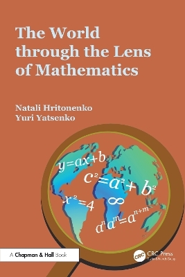 The world through the lens of mathematics - Natali Hritonenko, Yuri Yatsenko