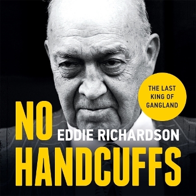 No Handcuffs: The Final Word on My War with The Krays - Eddie Richardson