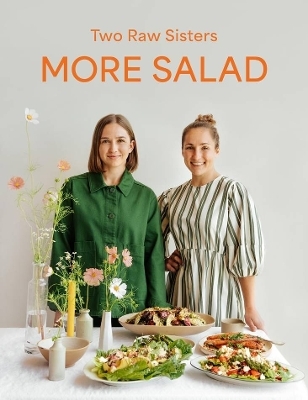 More Salad: Two Raw Sisters - Margo Flanagan, Rosa Power