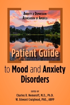 Anxiety and Depression Association of America Patient Guide to Mood and Anxiety Disorders - 