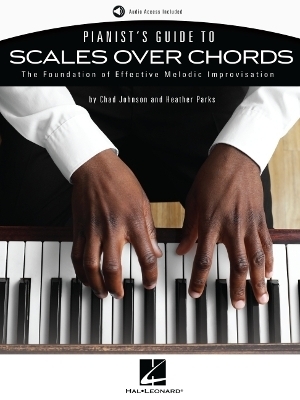 Pianist's Guide to Scales Over Chords - Chad Johnson, Heather Parks