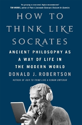 How To Think Like Socrates - Donald Robertson