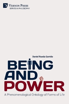 Being and Power. A Phenomenological Ontology of Forms of Life - Daniel Rueda Garrido