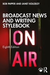 Broadcast News and Writing Stylebook - Papper, Bob; Kolodzy, Janet