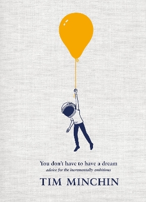 You Don't Have To Have A Dream - Tim Minchin