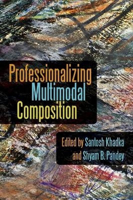 Professionalizing Multimodal Composition - 