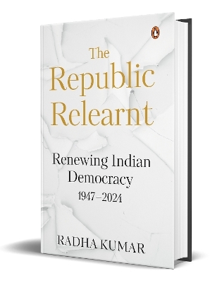 The Republic Relearnt - Radha Kumar