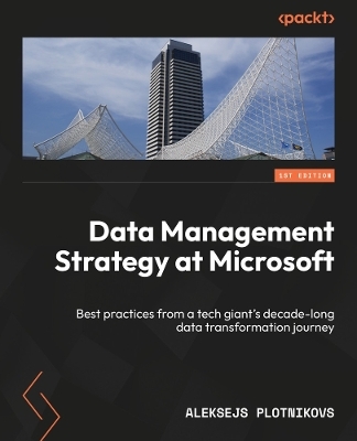 Data Management Strategy at Microsoft - Aleksejs Plotnikovs