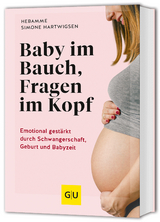 Baby im Bauch, Fragen im Kopf - Simone Hartwigsen