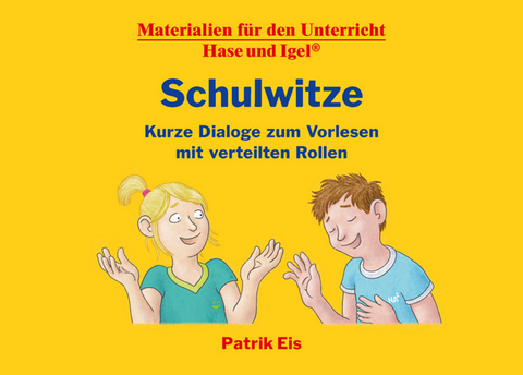 Schulwitze – Kurze Dialoge zum Vorlesen mit verteilten Rollen - Patrik Eis