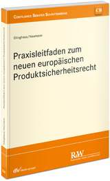 Praxisleitfaden zum neuen Produktsicherheitsrecht - Ulrich Ellinghaus, Andreas Neumann