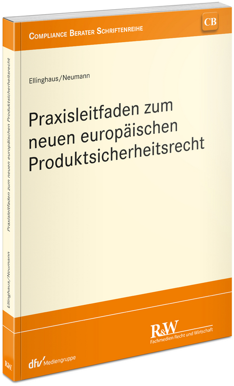 Praxisleitfaden zum neuen Produktsicherheitsrecht - Ulrich Ellinghaus, Andreas Neumann