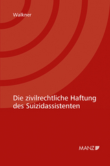 Die zivilrechtliche Haftung des Suizidassistenten - Nikolaus Walkner