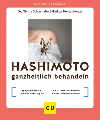 Hashimoto ganzheitlich behandeln - Nicole Schaenzler; Markus Breitenberger