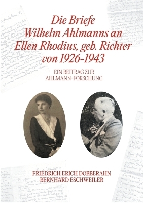 Die Briefe Wilhelm Ahlmanns an Ellen Rhodius, geb. Richter, von 1926-1943 - Friedrich Erich Dobberahn, Bernhard Eschweiler