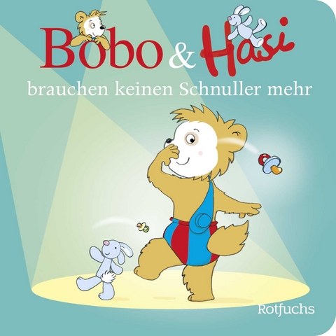 Bobo und Hasi brauchen keinen Schnuller mehr - Dorothée Böhlke