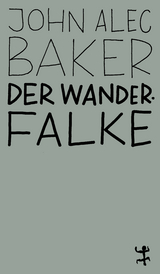 Der Wanderfalke - John Alec Baker