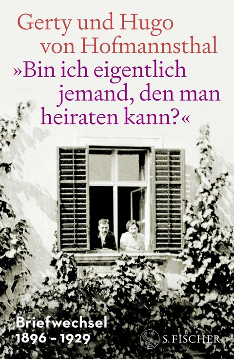 »Bin ich eigentlich jemand, den man heiraten kann?« - Gerty von Hofmannsthal, Hugo von Hofmannsthal