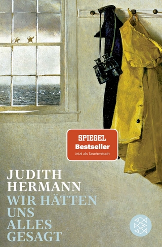 Wir hätten uns alles gesagt - Judith Hermann