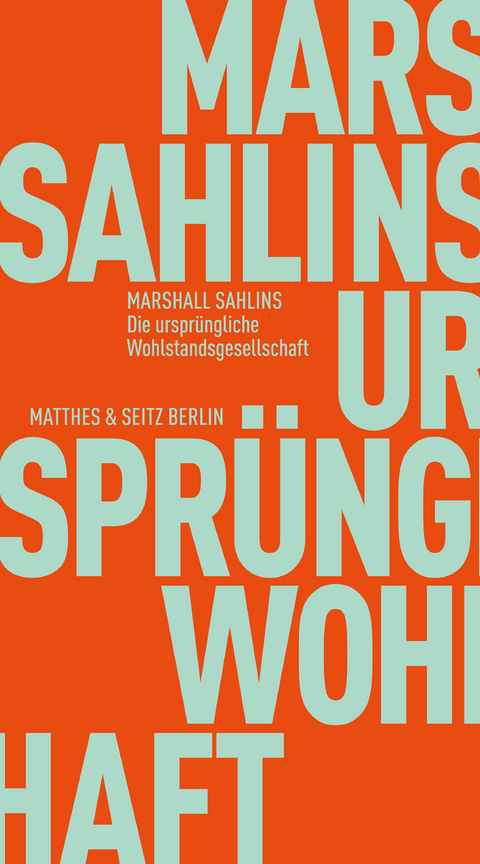 Die ursprüngliche Wohlstandsgesellschaft - Marshall Sahlins