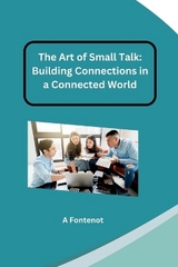 The Art of Small Talk: Building Connections in a Connected World - Jamie Olsen