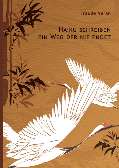 Haiku schreiben - ein Weg der nie endet - Traude Veran