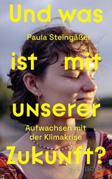 Und was ist mit unserer Zukunft? - Paula Steingäßer