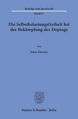 Die Selbstbelastungsfreiheit bei der Bekämpfung des Dopings. - Jonas Joosten