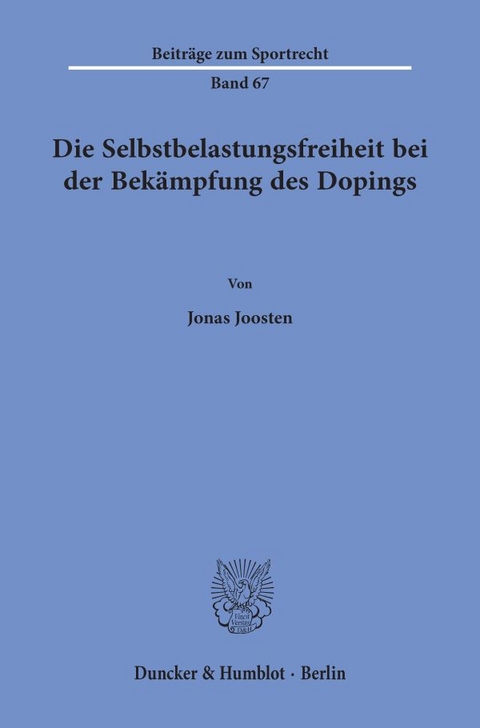 Die Selbstbelastungsfreiheit bei der Bekämpfung des Dopings. - Jonas Joosten