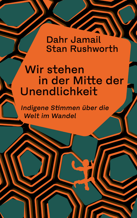 Wir stehen in der Mitte der Unendlichkeit - Dahr Jamail, Stan Rushworth