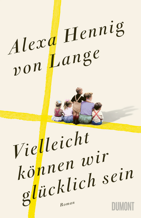 Vielleicht können wir glücklich sein - Alexa Hennig von Lange