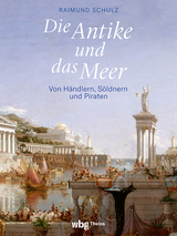 Die Antike und das Meer - Raimund Schulz