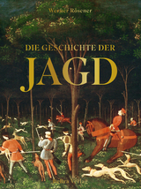 Die Geschichte der Jagd - Werner Rösener