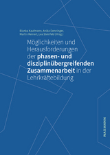 Möglichkeiten und Herausforderungen der phasen- und disziplinübergreifenden Zusammenarbeit in der Lehrkräftebildung - 