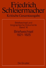 Friedrich Schleiermacher: Kritische Gesamtausgabe. Briefwechsel und... / Briefwechsel 1821–1824 - 