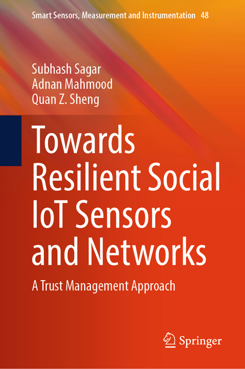 Towards Resilient Social IoT Sensors and Networks - Subhash Sagar, Adnan Mahmood, Quan Z. Sheng