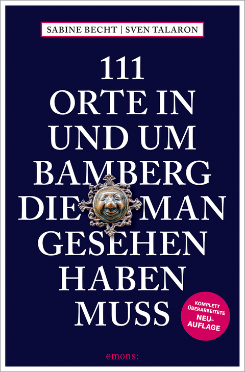 111 Orte in und um Bamberg, die man gesehen haben muss - Sabine Becht, Sven Talaron