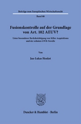 Fusionskontrolle auf der Grundlage von Art. 102 AEUV? - Jan-Lukas Henkst