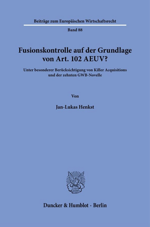 Fusionskontrolle auf der Grundlage von Art. 102 AEUV? - Jan-Lukas Henkst