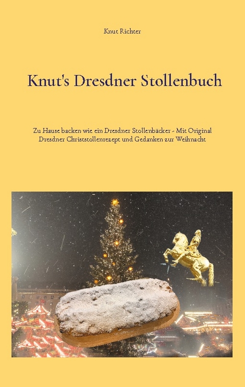 Knut's Dresdner Stollenbuch - Knut Richter