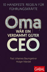 Oma wär ein verdammt guter CEO - Paul Johannes Baumgartner, Holger Mandel