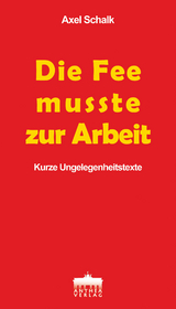 Die Fee musste zur Arbeit - Axel Schalk