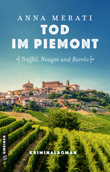 Tod im Piemont - Trüffel, Nougat und Barolo - Anna Merati