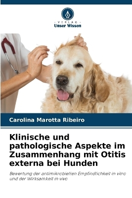 Klinische und pathologische Aspekte im Zusammenhang mit Otitis externa bei Hunden - Carolina Marotta Ribeiro