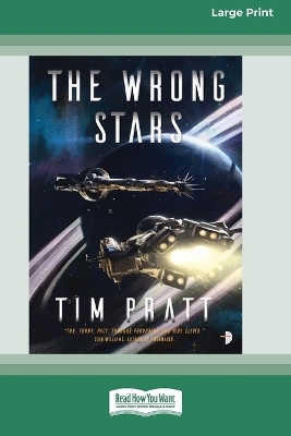 The Wrong Stars [Large Print 16 Pt Edition] - Tim Pratt